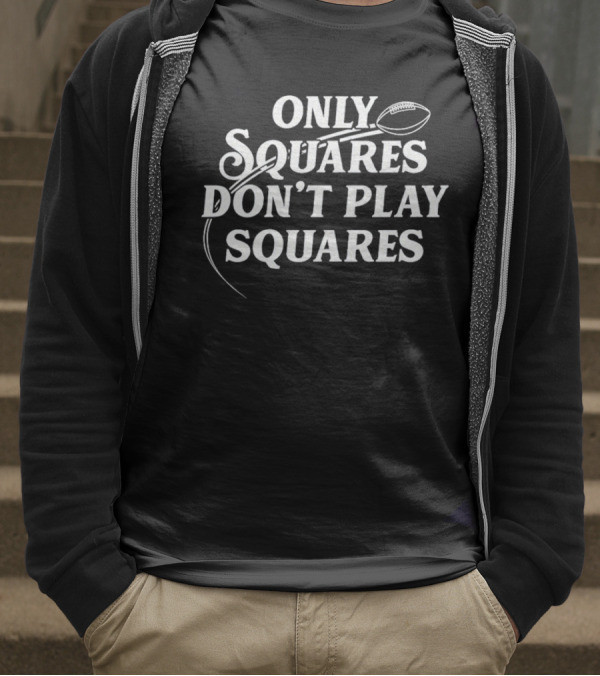 ONLY SQUARES DON'T PLAY SQUARES BALL T-Shirt