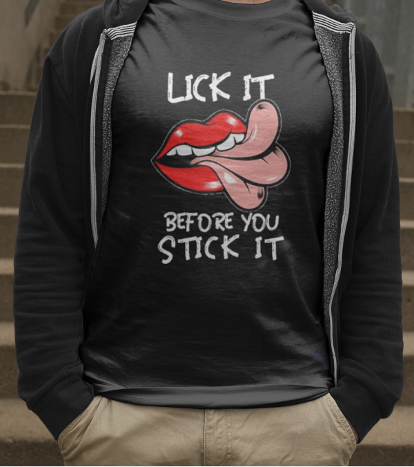 Oral Sex Tongue Lick It Before You Stick It Adult Humor T-Shirt