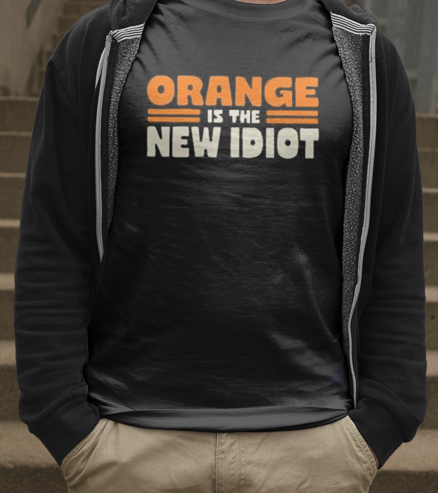 Orange Is The New Idiot T-Shirt