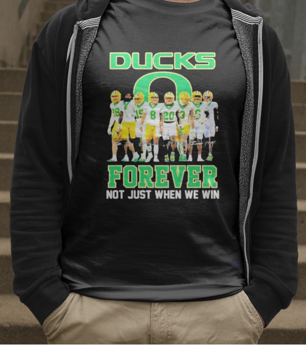 DUCKS O Forever Not Just When We Win T-Shirt