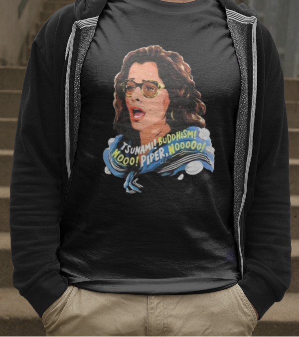 Parker Posey Tsunami Buddhism Nooo Piper Nooooo T-Shirt