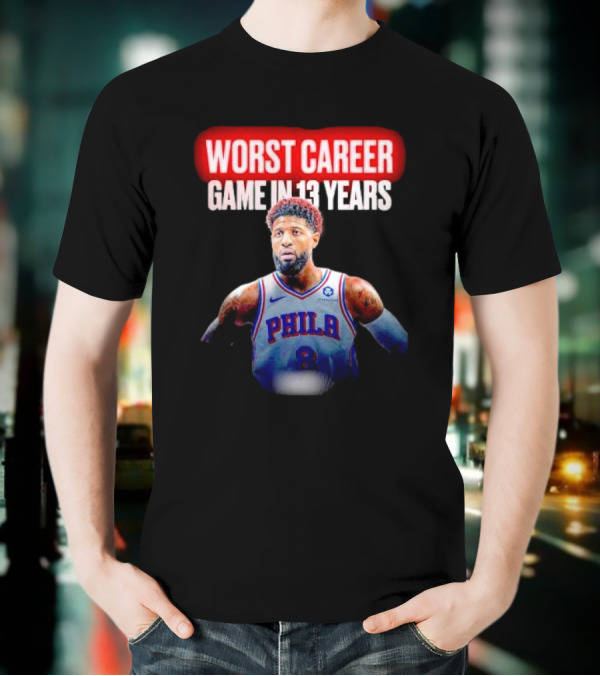Paul George Philadelphia Worst Career Game In 13 Years T-Shirt