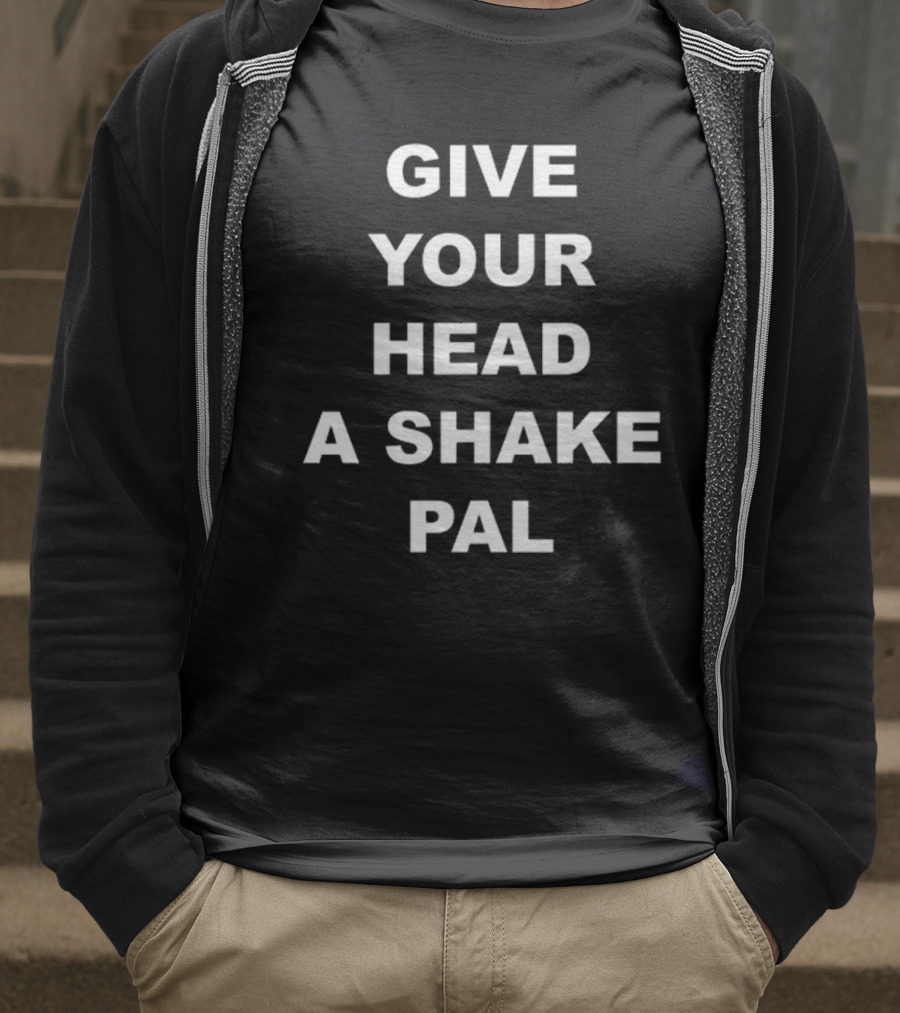 Paul Shaughnessy Give Your Head A Shake Pal Text T-Shirt