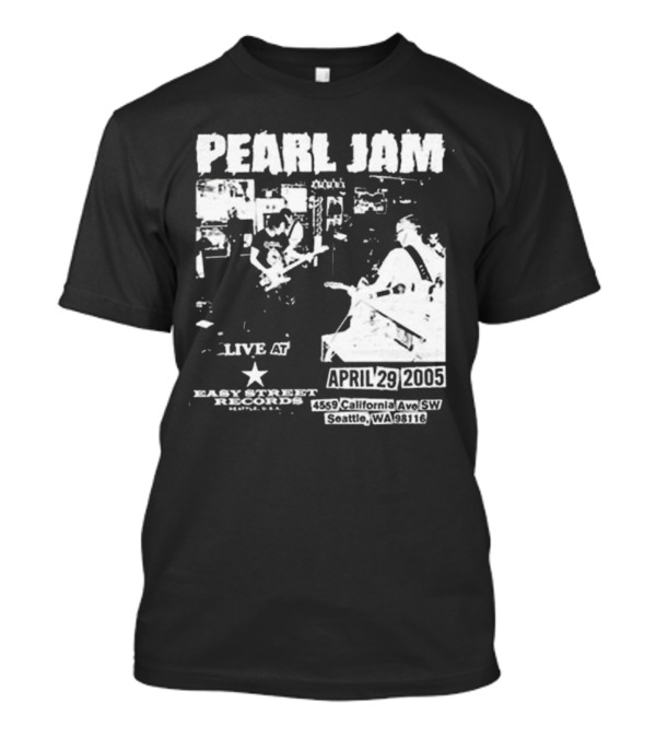 Pearl Jam Live At Easy Street April 29 2005 Seattle WA 4455 California Ave SW T-Shirt