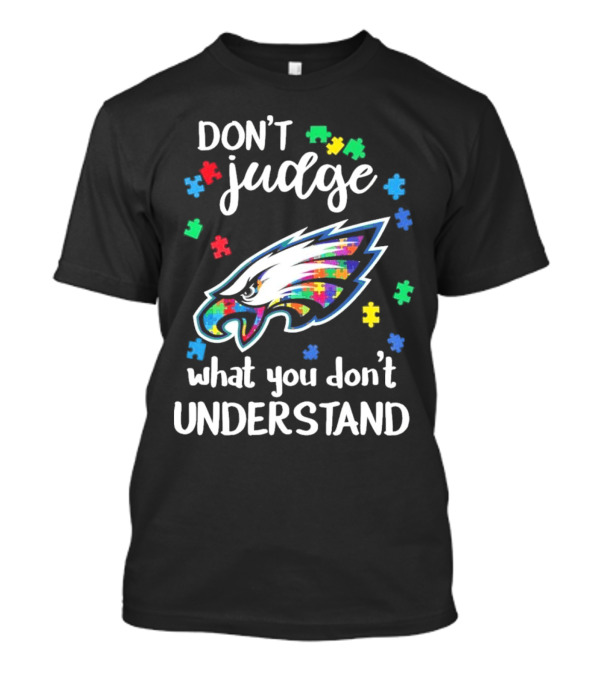Philadelphia Eagles Puzzle Pieces Don't Judge What You Don't Understand T-Shirt