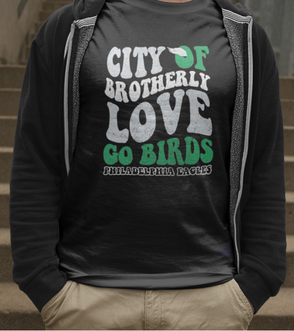 City Of Brotherly Love Philadelphia Eagles Go Birds T-Shirt