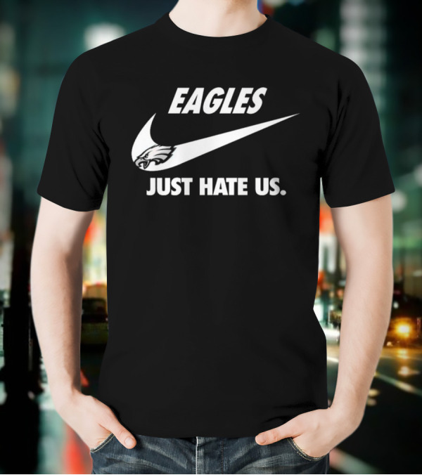 Eagles Just Hate Us Nike Philadelphia T-Shirt