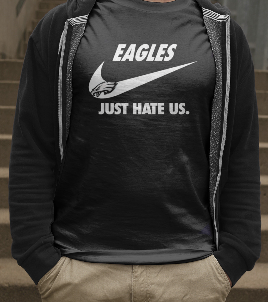 Eagles Just Hate Us Nike Philadelphia T-Shirt
