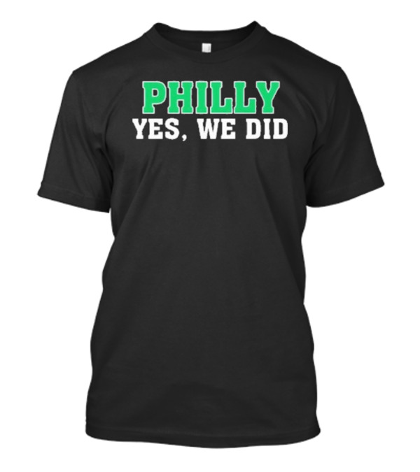 Philly Yes We Did Green White Text T-Shirt