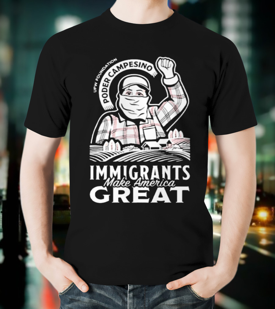 Poder Campesino UFW Foundation Immigrants Make America Great Farmer Illustration T-Shirt