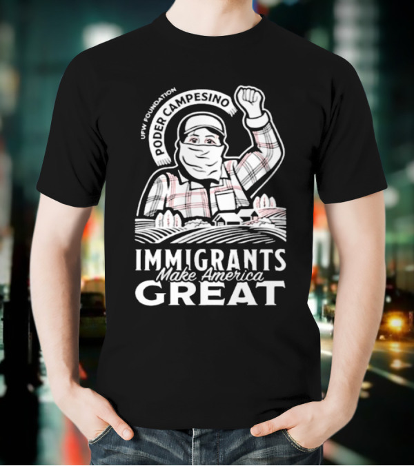 Poder Campesino UFW Foundation Immigrants Make America Great Farmer Illustration T-Shirt