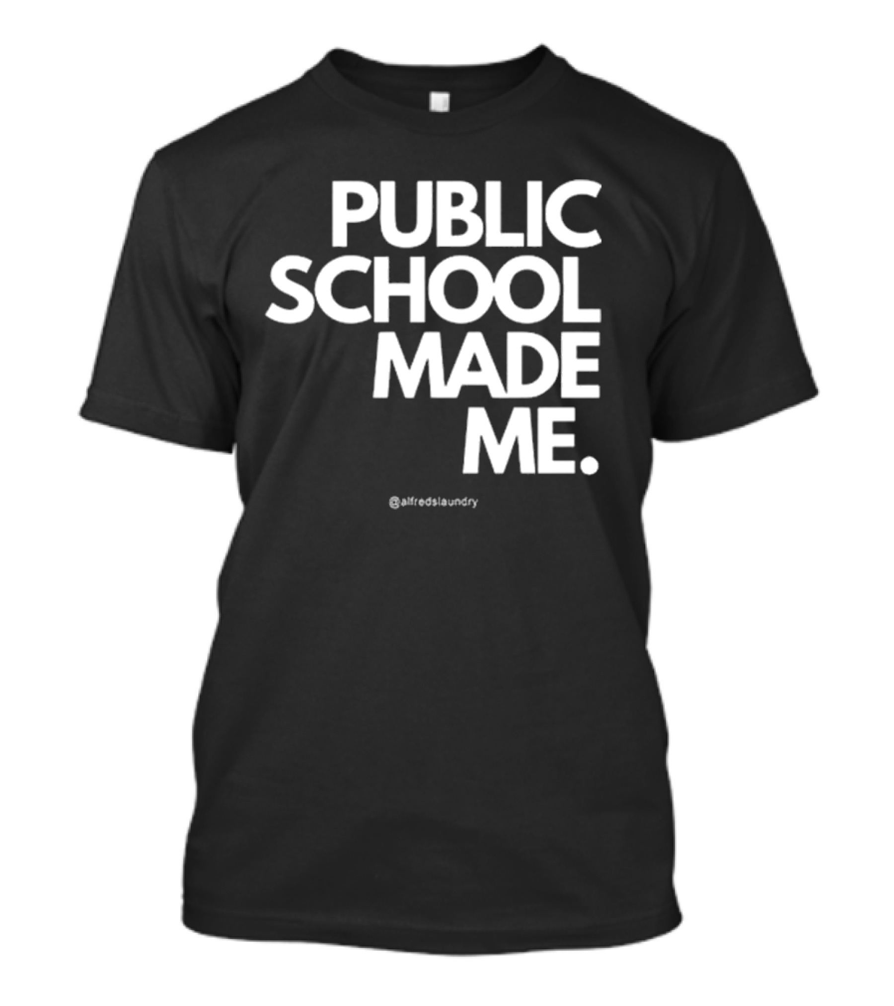 Public School Made Me @hustleandco T-Shirt