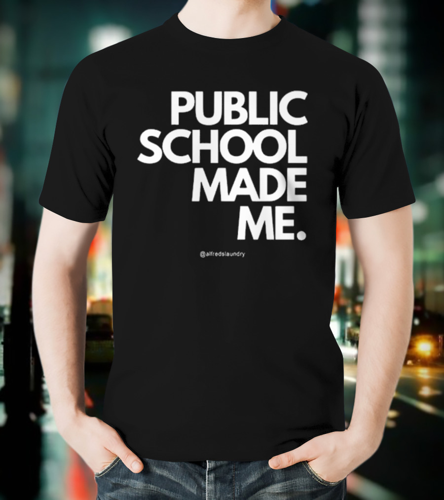 Public School Made Me @hustleandco T-Shirt