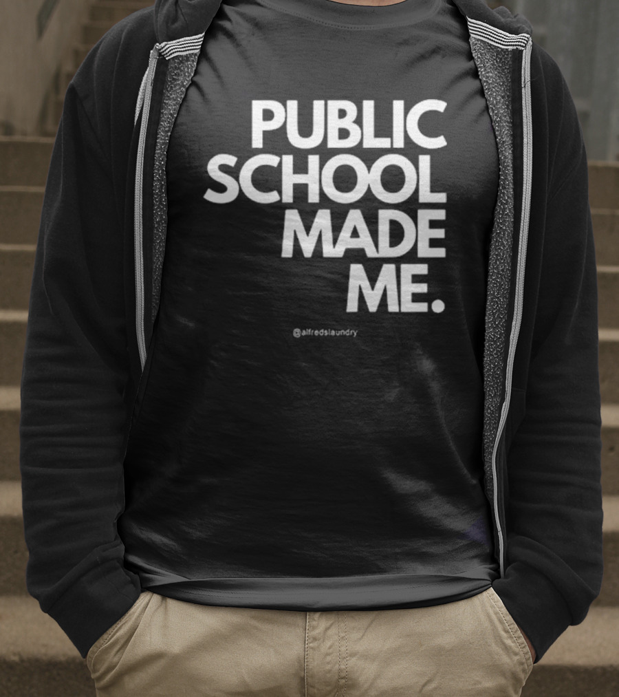 Public School Made Me @hustleandco T-Shirt