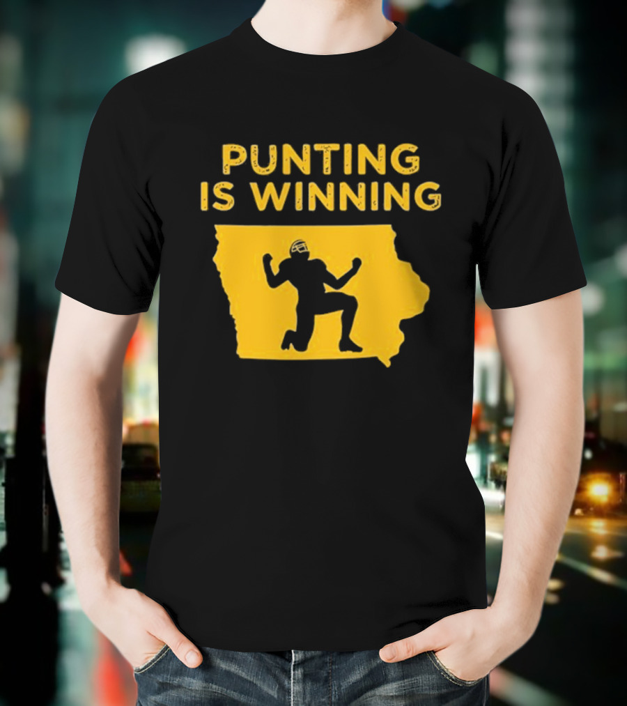 Punting Is Winning Iowa Football Enthusiast T-Shirt