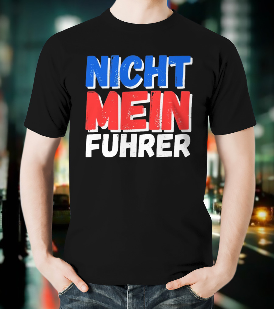 Nicht Mein Fuhrer 2025 Blue Red White Text T-Shirt