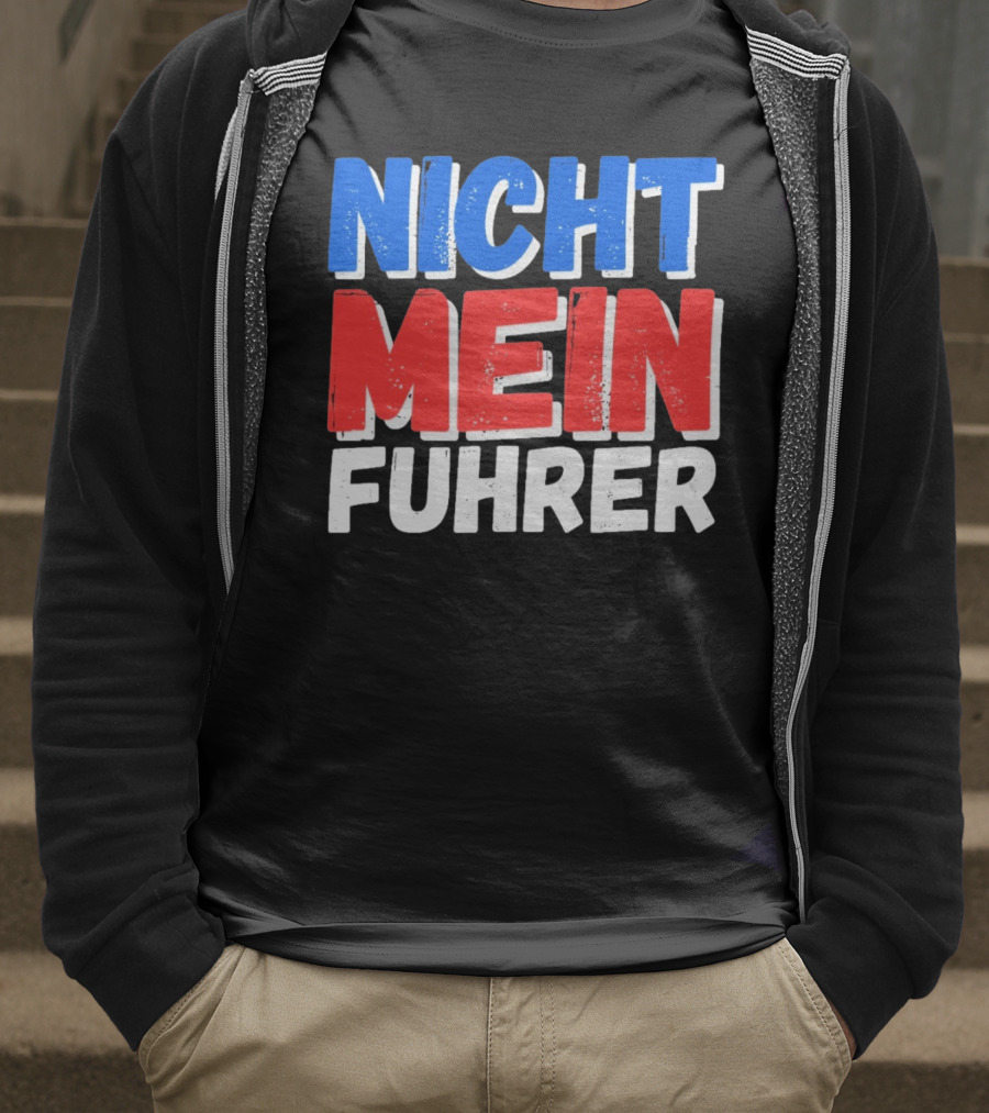 Nicht Mein Fuhrer 2025 Blue Red White Text T-Shirt