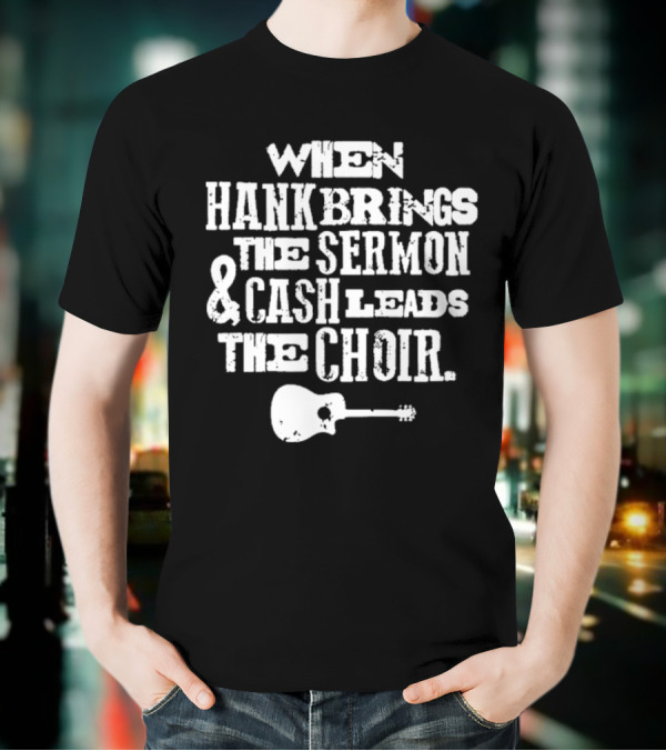 When Hank Brings The Sermon And Cash Leads The Choir Iconic Guitar Imagery T-Shirt