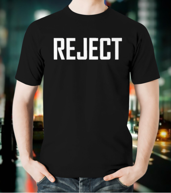 REJECT T-Shirt