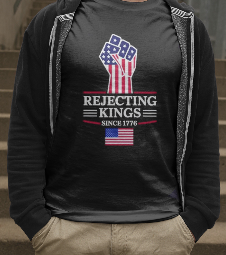 Rejecting Kings Since 1776 USA Flag Patriotic Fist T-Shirt