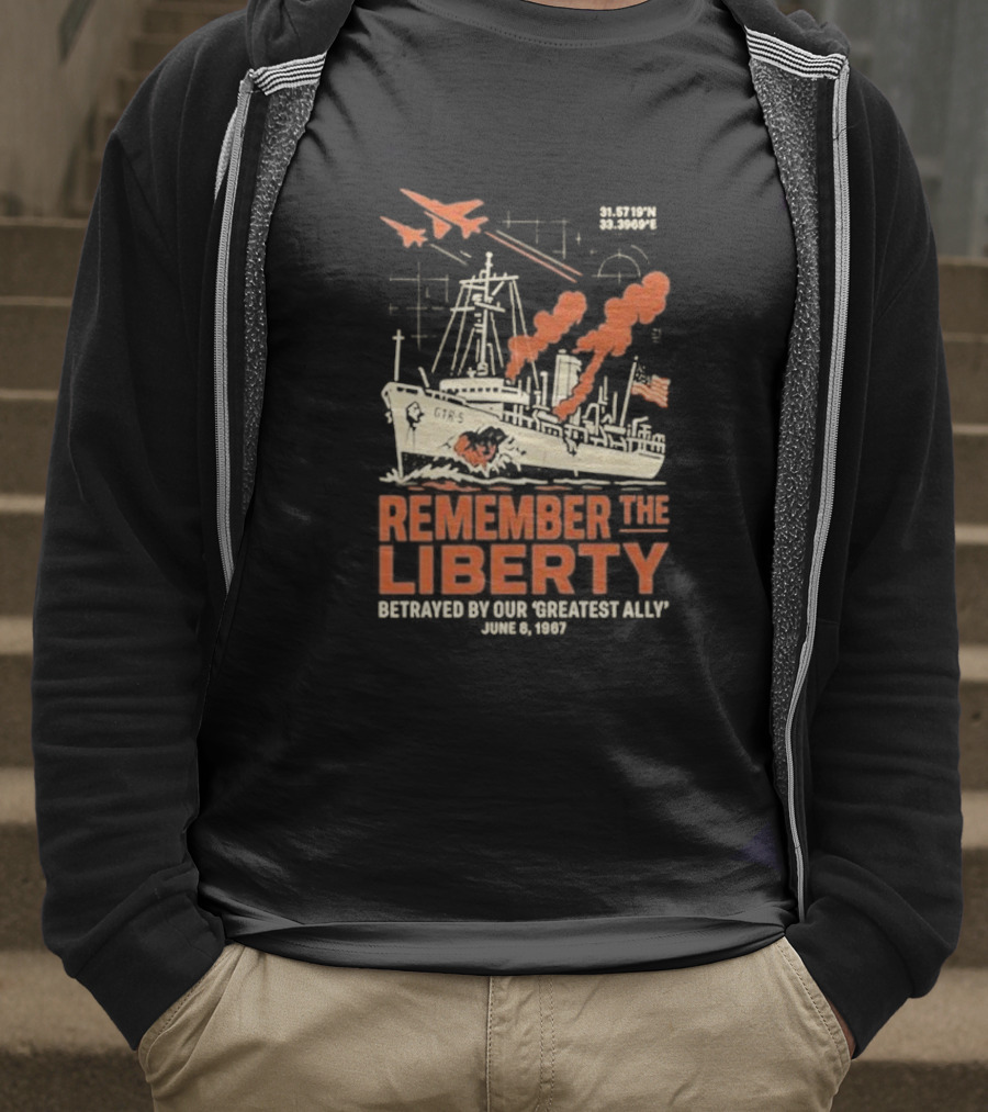 Remember The Liberty Betrayed By Our ‘Greatest Ally’ June 8 1967 With Warship And Planes T-Shirt