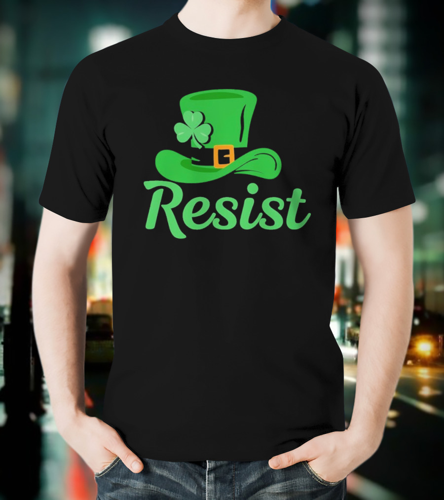 Resist Green Hat Clover Buckle St Patrick’s Day T-Shirt
