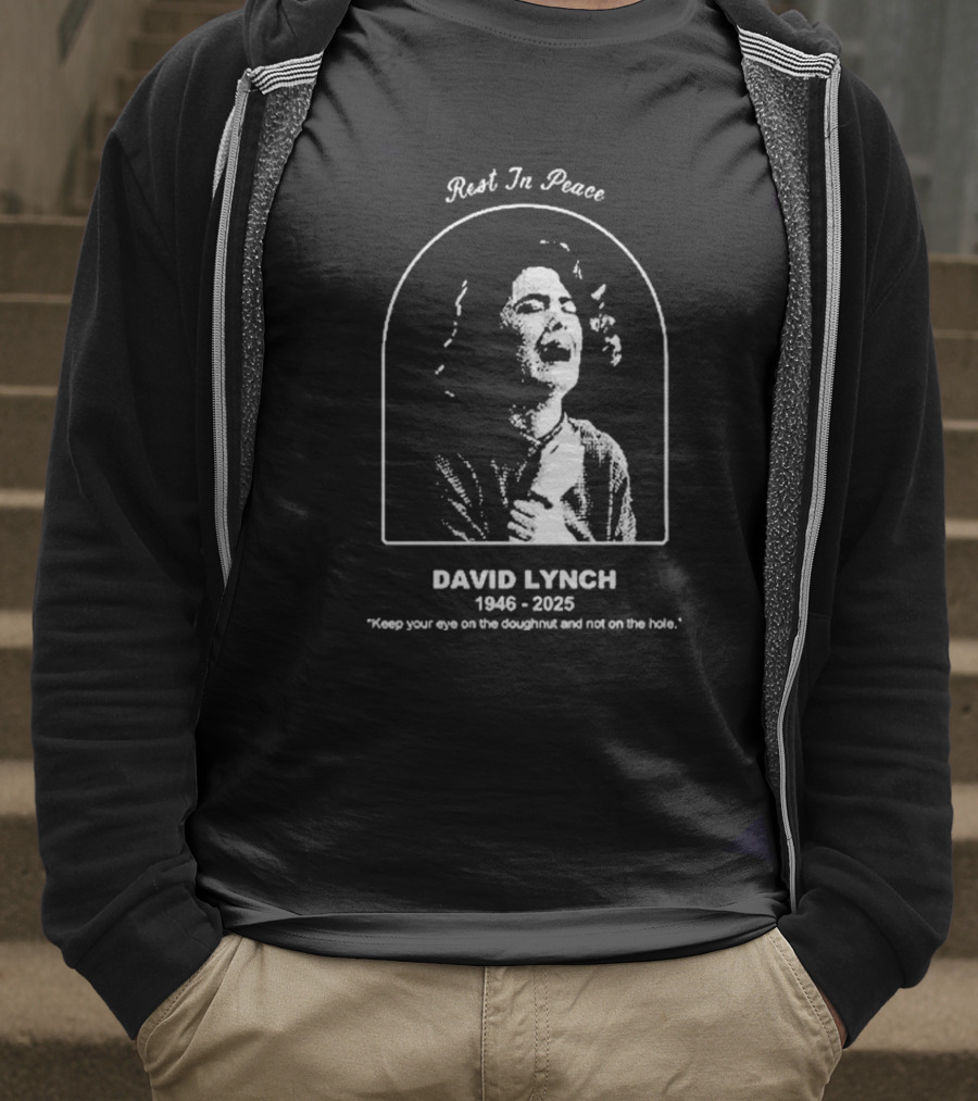 Rest In Peace David Lynch 1946 2025 Keep Your Eye On The Doughnut And Not On The Hole T-Shirt
