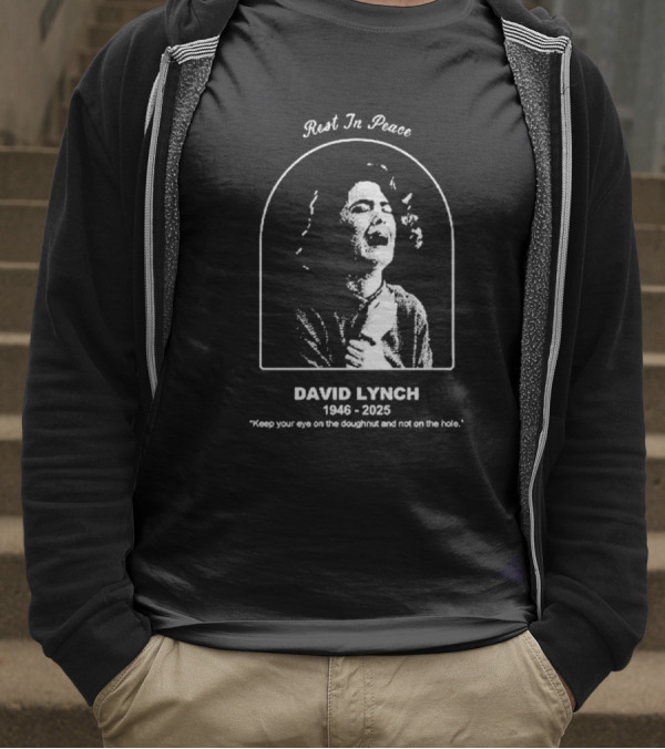 Rest In Peace David Lynch 1946 2025 Keep Your Eye On The Doughnut And Not On The Hole T-Shirt