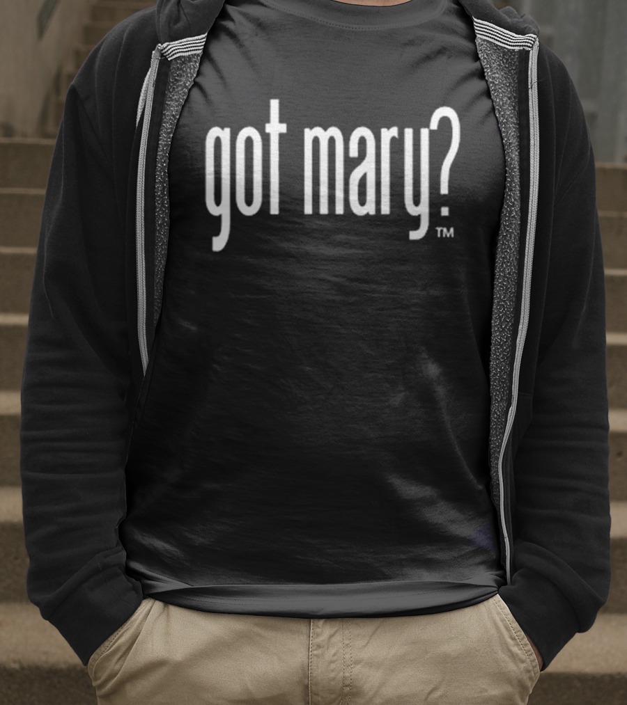 Saint Adaugoijele Got Mary? T-Shirt