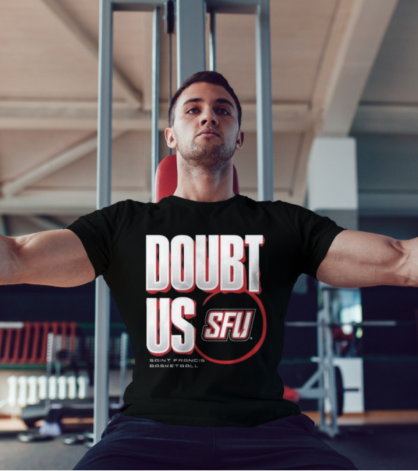 Saint Francis Basketball Doubt Us SFU T-Shirt