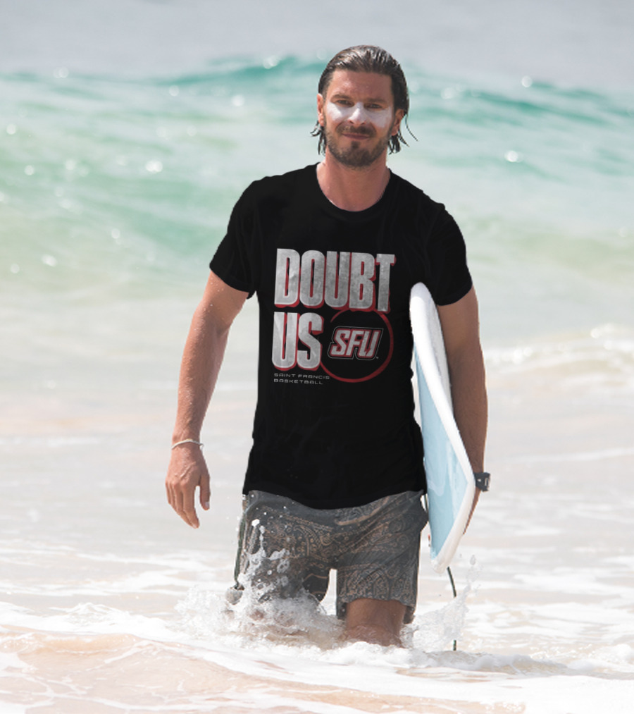 Saint Francis Basketball Doubt Us SFU T-Shirt