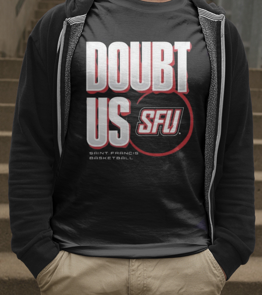 Saint Francis Basketball Doubt Us SFU T-Shirt