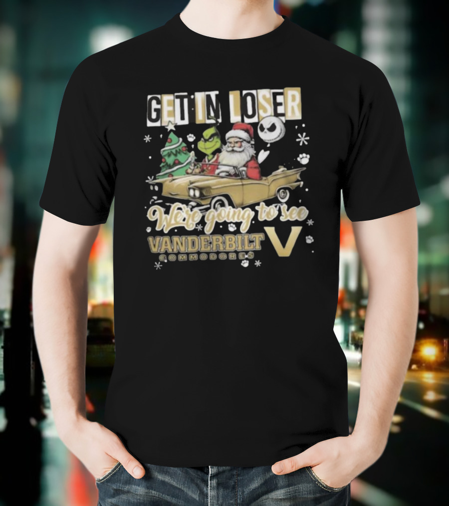 Get In Loser We're Going To See Vanderbilt Commodores Santa Grinch Jack Skellington Driving T-Shirt