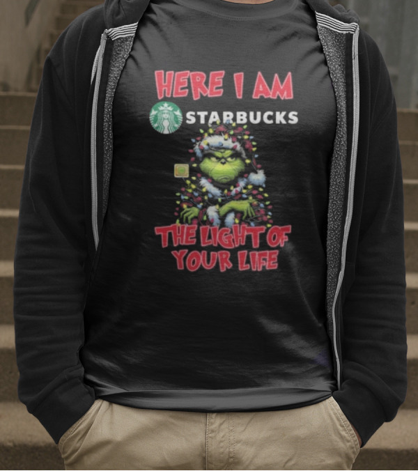 Here I Am Starbucks Grinch The Light Of Your Life Christmas T-Shirt