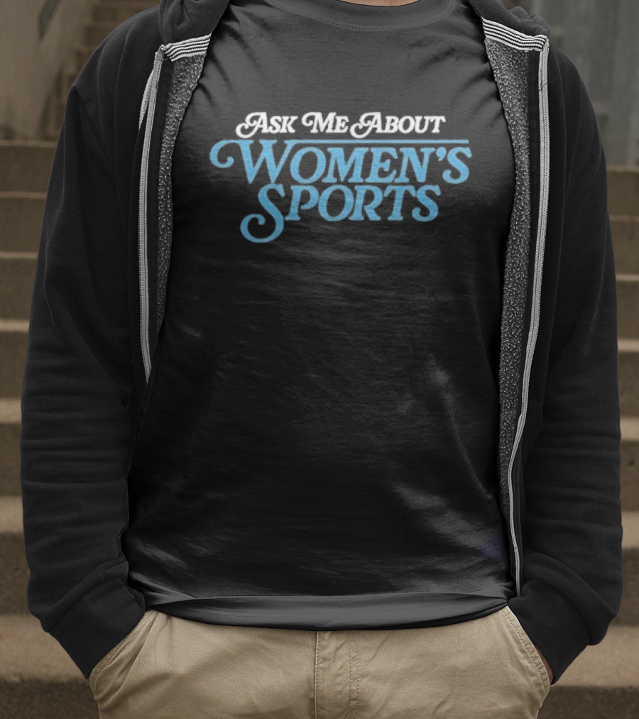 Ask Me About Women’s Sports T-Shirt