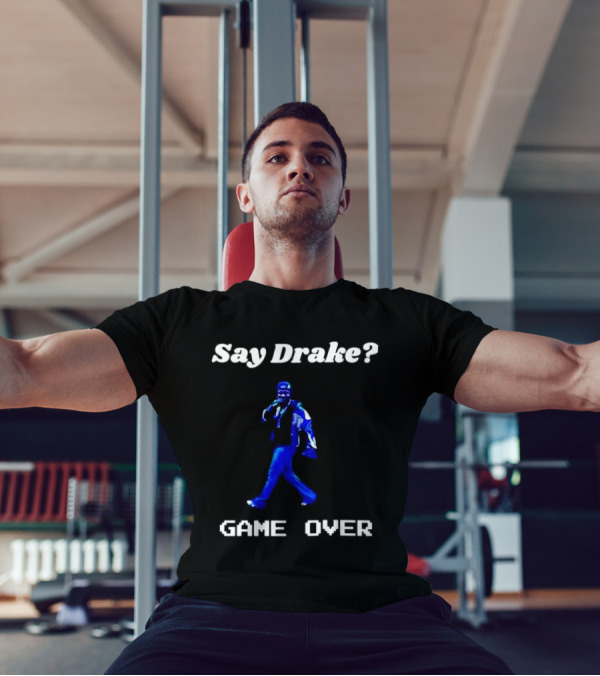 Say Drake Game Over Kendrick Lamar Halftime Show T-Shirt
