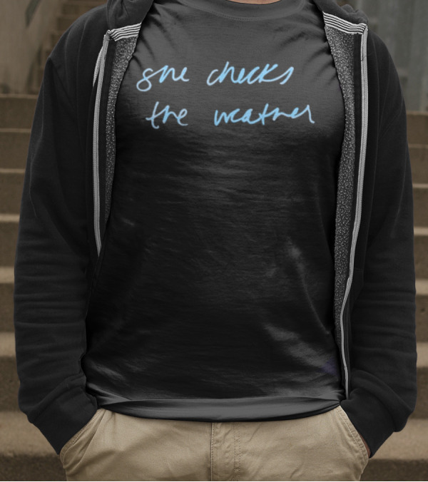 She Checks The Weather Handwritten Text T-Shirt