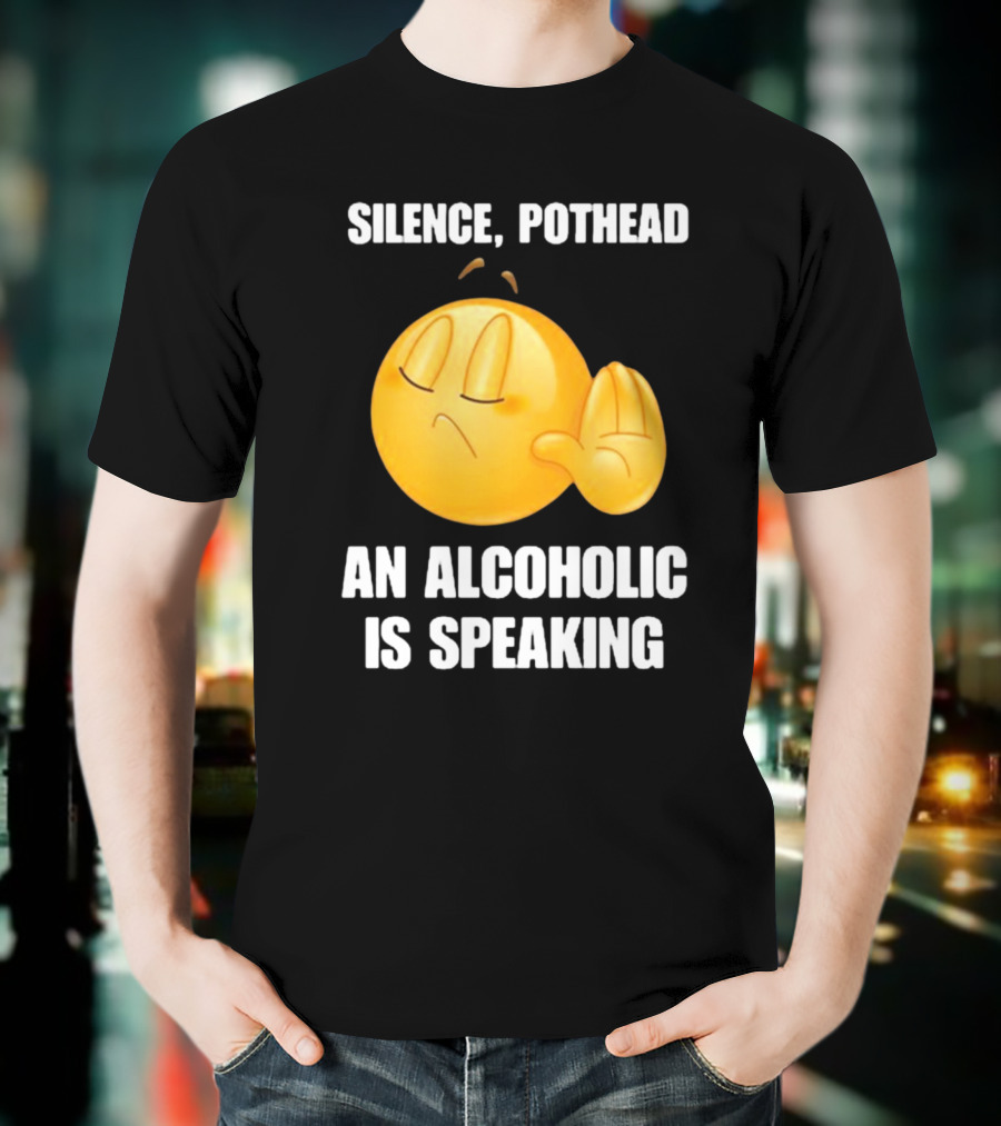 Emoticon Silence Pothead An Alcoholic Is Speaking T-Shirt