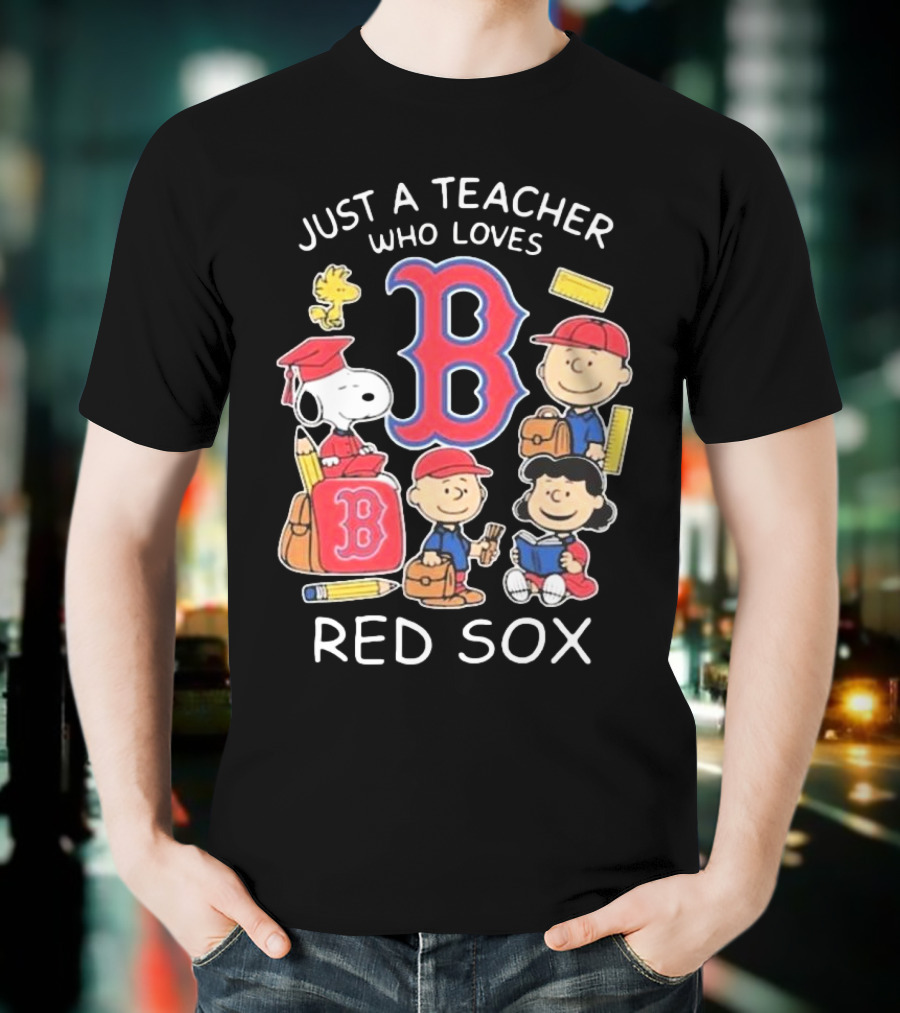 Just A Teacher Who Loves Red Sox Snoopy And Peanuts Characters T-Shirt