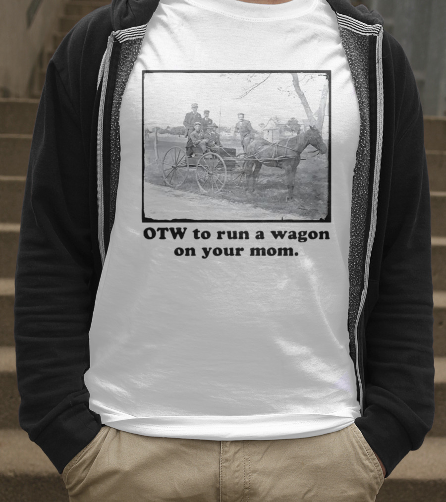OTW To Run A Wagon On Your Mom Vintage Horse Carriage Scene T-Shirt