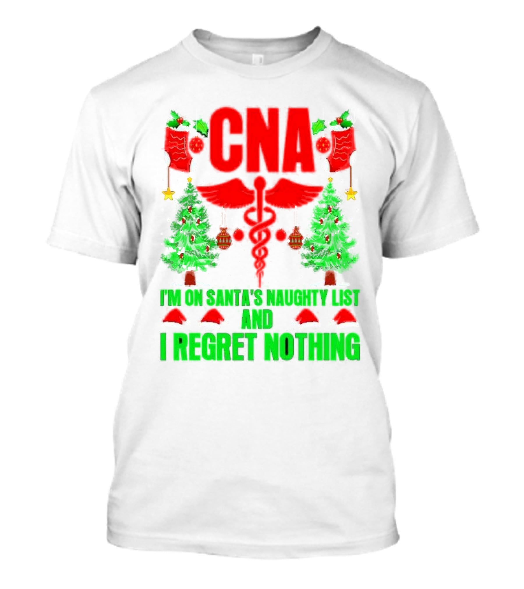 CNA I'm On Santa's Naughty List And I Regret Nothing Christmas Trees Stockings T-Shirt