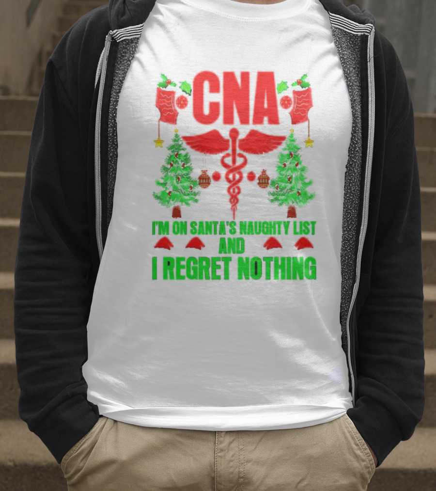 CNA I'm On Santa's Naughty List And I Regret Nothing Christmas Trees Stockings T-Shirt