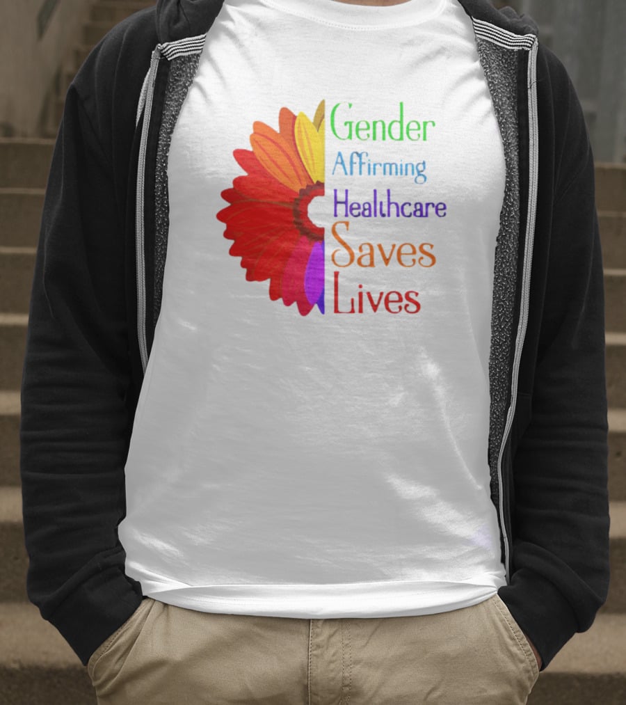 Gender Affirming Healthcare Saves Lives Sunflower T-Shirt