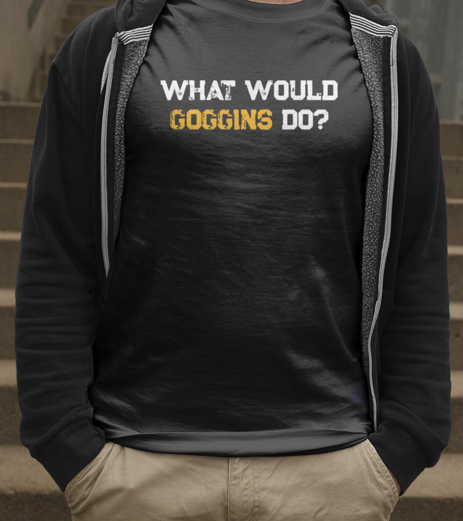 What Would Goggins Do Workout Motivation T-Shirt