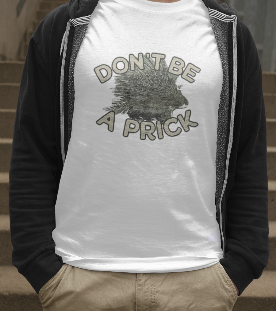 Hedgehog Don't Be A Prick T-Shirt
