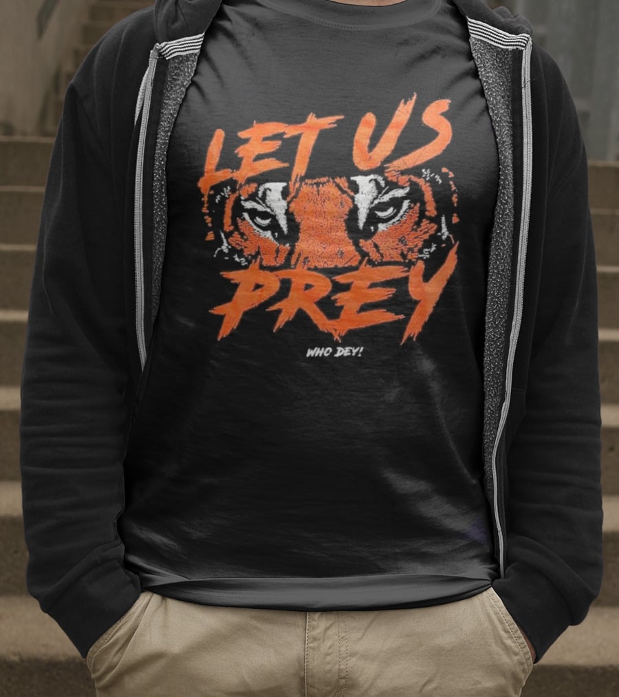 Let Us Prey Let Us Prey Tiger Who Dey T-Shirt