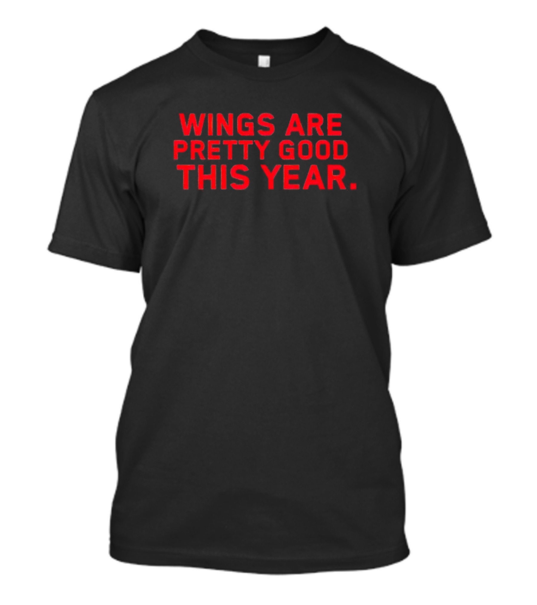 Wings Are Pretty Good This Year Red Text T-Shirt
