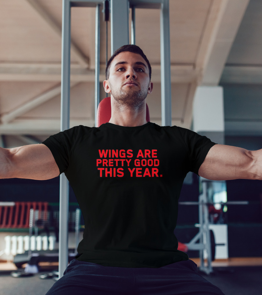Wings Are Pretty Good This Year Red Text T-Shirt
