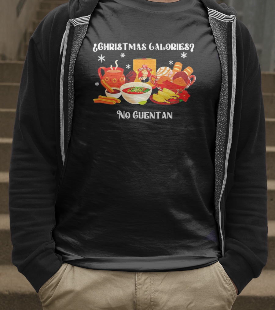 Christmas Calories No Cuentan Hot Chocolate Abuelita Mexican Treats T-Shirt