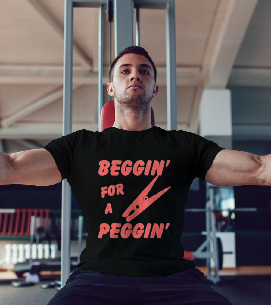 Beggin’ For A Peggin’ Clothespin Playful Wordplay T-Shirt